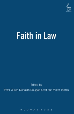 Faith in Law - Oliver, Peter (Editor), and Douglas-Scott, Sionaidh (Editor), and Tadros, Victor (Editor)