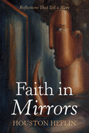 Faith in Mirrors: Reflections That Tell a Story