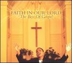 Faith in Our Lord: The Best of Gospel - Various Artists