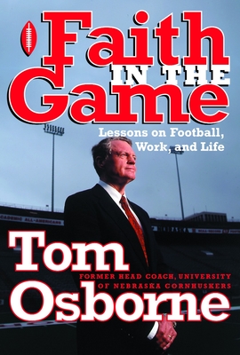 Faith in the Game: Lessons on Football, Work, and Life - Osborne, Tom