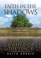 Faith in the Shadows: The Other Side of the Fence