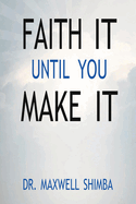 Faith It Until You Make It