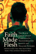 Faith Made Flesh: The Black Child Legacy Campaign for Transformative Justice and Healthy Futures