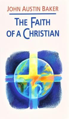 Faith of a Christian - Baker, John Austin