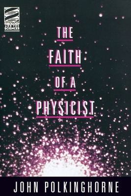 Faith of a Physicist - Polkinghorne, John C, and Polkinghorne, J C