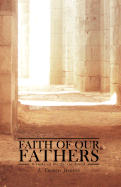 Faith of Our Fathers: A Study of the Nicene Creed - Jackson, L Charles