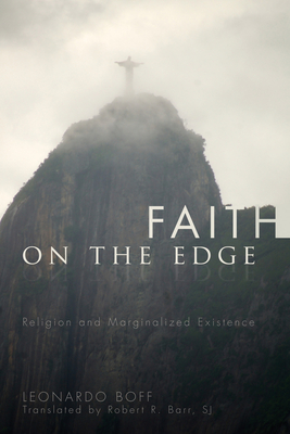 Faith on the Edge - Boff, Leonardo, and Barr, Robert R Sj (Translated by)