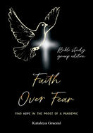 Faith Over Fear: Find Hope in the Midst of a Pandemic: Bible Study Group edition: Special alternative cover