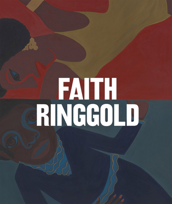 Faith Ringgold - Ringgold, Faith, and Pierre, Katarina (Foreword by), and Rales, Emily Wei (Foreword by)