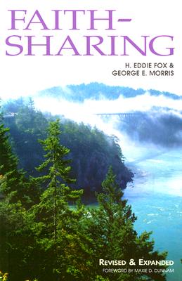 Faith-Sharing: Dynamic Christian Witnessing by Invitation - Fox, H Eddie, and Morris, George E