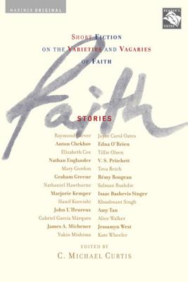 Faith: Stories: Short Fiction on the Varieties and Vagaries of Faith - Curtis, C Michael