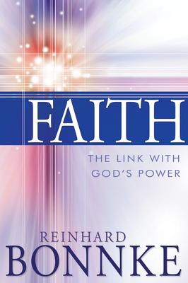 Faith: The Link with God's Power - Bonnke, Reinhard