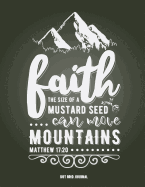 Faith the Size of a Mustard Seed Can Move Mountains Matthew 17: 20 Dot Grid Journal: (8.5 X 11 Extra Large) Dot Grid Blank Journal Notebook Organizer Planner Sketchbook Gratitude Journal Christian Quote Sermon Notes Bible Study
