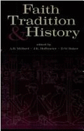 Faith, Tradition, and History: Old Testament Historiography in Its Near Eastern Context - Millard, A. R. (Editor), and Hoffmeier, J. K. (Editor), and Baker, D. W. (Editor)