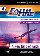 Faith Under Fire: A New Kind of Faith No. 4