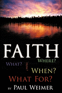 Faith: What? Where? How? When? What For?