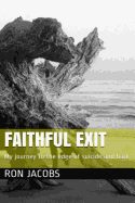 Faithful Exit: My Journey to the Edge of Suicide and Back