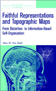Faithful Representations and Topographic Maps: From Distortion- To Information-Based Self-Organization - Van Hulle, Marc M