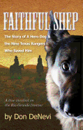 Faithful Shep: The Story of a Hero Dog and the Nine Texas Rangers Who Saved Him