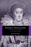 Faithful Translators: Authorship, Gender, and Religion in Early Modern England