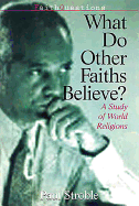 Faithquestions - What Do Other Faiths Believe?: A Study of World Religions