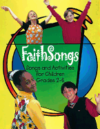 Faithsongs Singer's Edition: Songs and Activities for Children Grades 2-6