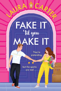 Fake It 'til You Make It: A laugh-out-loud, fake-dating romantic comedy from Laura Carter