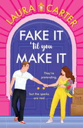 Fake It 'til You Make It: A laugh-out-loud, fake-dating romantic comedy from Laura Carter