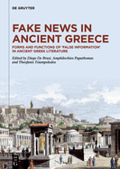 Fake News in Ancient Greece: Forms and Functions of 'False Information' in Ancient Greek Literature