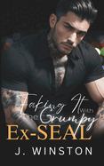 Faking It With The Grumpy Ex-SEAL: A Grumpy/Sunshine Boss Romance