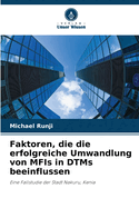 Faktoren, die die erfolgreiche Umwandlung von MFIs in DTMs beeinflussen