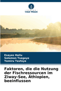 Faktoren, die die Nutzung der Fischressourcen im Ziway-See, thiopien, beeinflussen