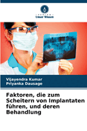 Faktoren, die zum Scheitern von Implantaten f?hren, und deren Behandlung