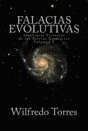 Falacias Evolutivas Vol. 1: Ideologas Virtuales de las Teoras Evolutivas