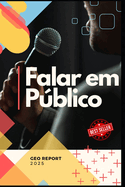 Falar em Pblico para Iniciantes: Domine o medo, conquiste a plateia e fa?a apresenta??es inesquec?veis