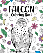 Falcon Coloring Book: Mandala Crafts & Hobbies Zentangle Books, Funny Quotes and Freestyle Drawing
