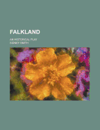 Falkland: An Historical Play