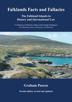 Falklands Facts and Fallacies: The Falkland Islands in History and International Law - Pascoe, Graham