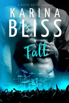 Fall: a ROCK SOLID romance - Bliss, Karina