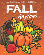 Fall Anytime: Anytime Coloring Books by DaRK Made