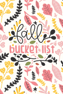 Fall Bucket List: Fall Bucket List Fall Flowers Blank Lined Journal