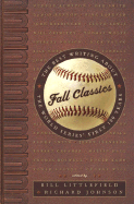 Fall Classics: The Best Writing about the World Series' First Hundred Years - Littlefield, Bill, and Johnson, Richard, Dr.