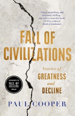 Fall of Civilizations: Stories of Greatness and Decline - Cooper, Paul