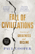 Fall of Civilizations: Stories of Greatness and Decline