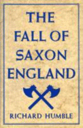 Fall of Saxon England - Humble, Richard