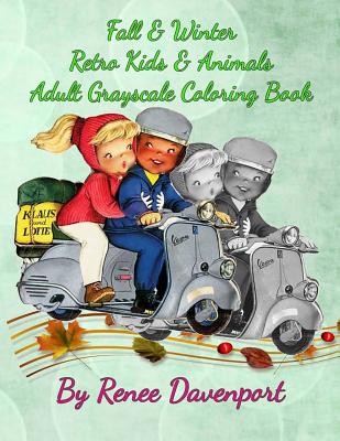 Fall & Winter Retro Kids & Animals Adult Grayscale Coloring Book: Retro Fun - Davenport, Renee