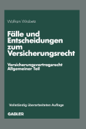 Falle und Entscheidungen zum Versicherungsrecht: -Versicherungsvertragsrecht, Allgemeiner Teil-