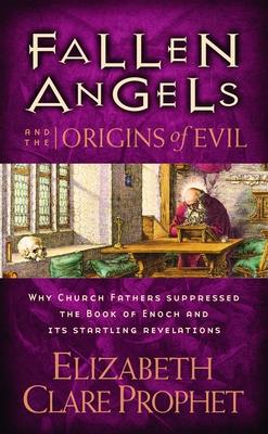 Fallen Angels and the Origins of Evil - Prophet, Elizabeth Clare