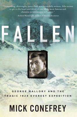 Fallen: George Mallory and the Tragic 1924 Everest Expedition - Conefrey, Mick