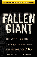Fallen Giant: The Amazing Story of Hank Greenberg and the History of AIG - Shelp, Ron, and Ehrbar, Al